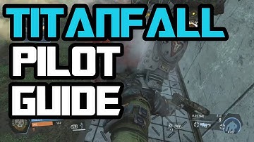 Titanfall Pilot Guide - Customization, Classes, Weapons, Abilities, Kits, etc. (Titanfall Explained)
