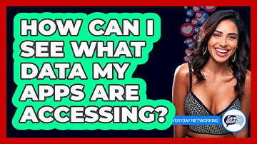 How Can I See What Data My Apps Are Accessing? - Everyday-Networking