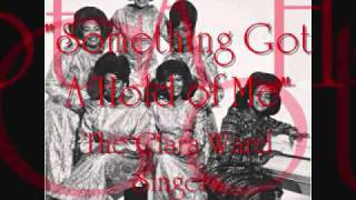 "Something Got A Hold Of Me"- The Clara Ward Singers chords