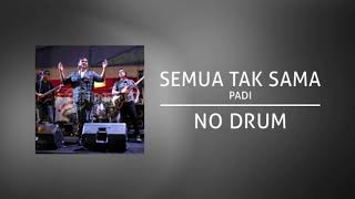 PADI - Semua Tak Sama (Backing Track | No Drum/ Tanpa Drum, drum cover)