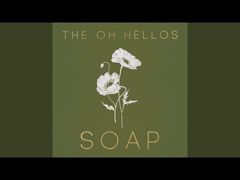 Soap - The Oh Hellos