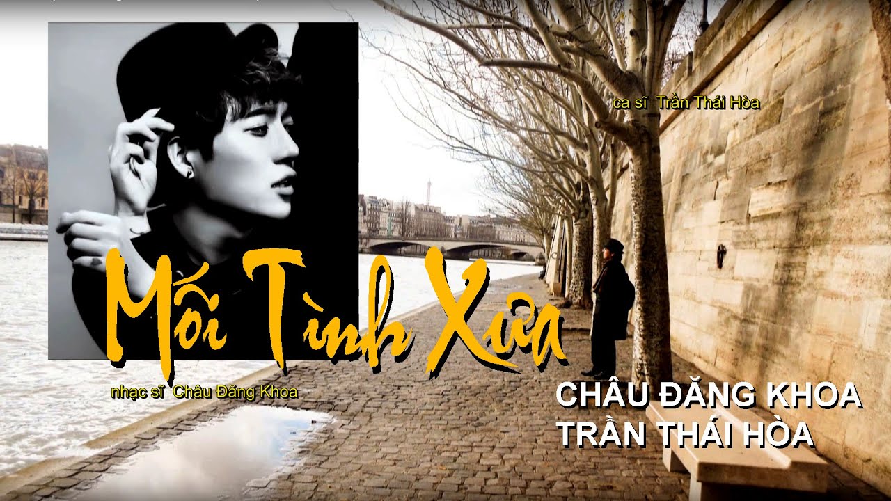 Mối Tình Xưa (Châu Đăng Khoa - Trần Thái Hòa) - youtube