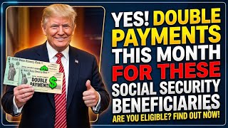 YES! DOUBLE Payments THIS MONTH For These Social Security Beneficiaries | SSA, SSI, SSDI Payments