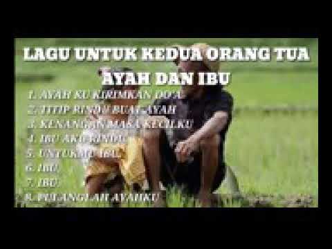 kumpulan lagu paling sedih utuk ayah \u0026 ibu