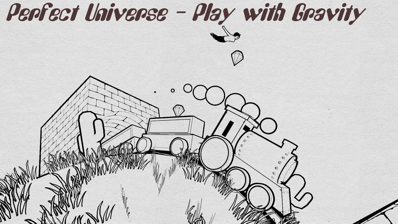Perfect Universe - Play with Gravity - Ep 1 (choo choo all aboard)