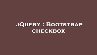 jQuery : Bootstrap checkbox