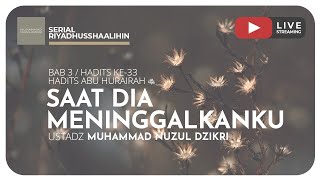 SAAT DIA MENINGGALKANKU | Riyaadhushshaalihiin