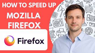 How to Speed Up Mozilla Firefox Full Guide 2027