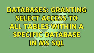 Databases: Granting Select access to all tables within a specific Database in MS SQL