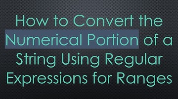 How to Convert the Numerical Portion of a String Using Regular Expressions for Ranges