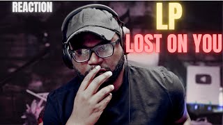 I was asked to listen to LP - Lost On You | First Reaction!!