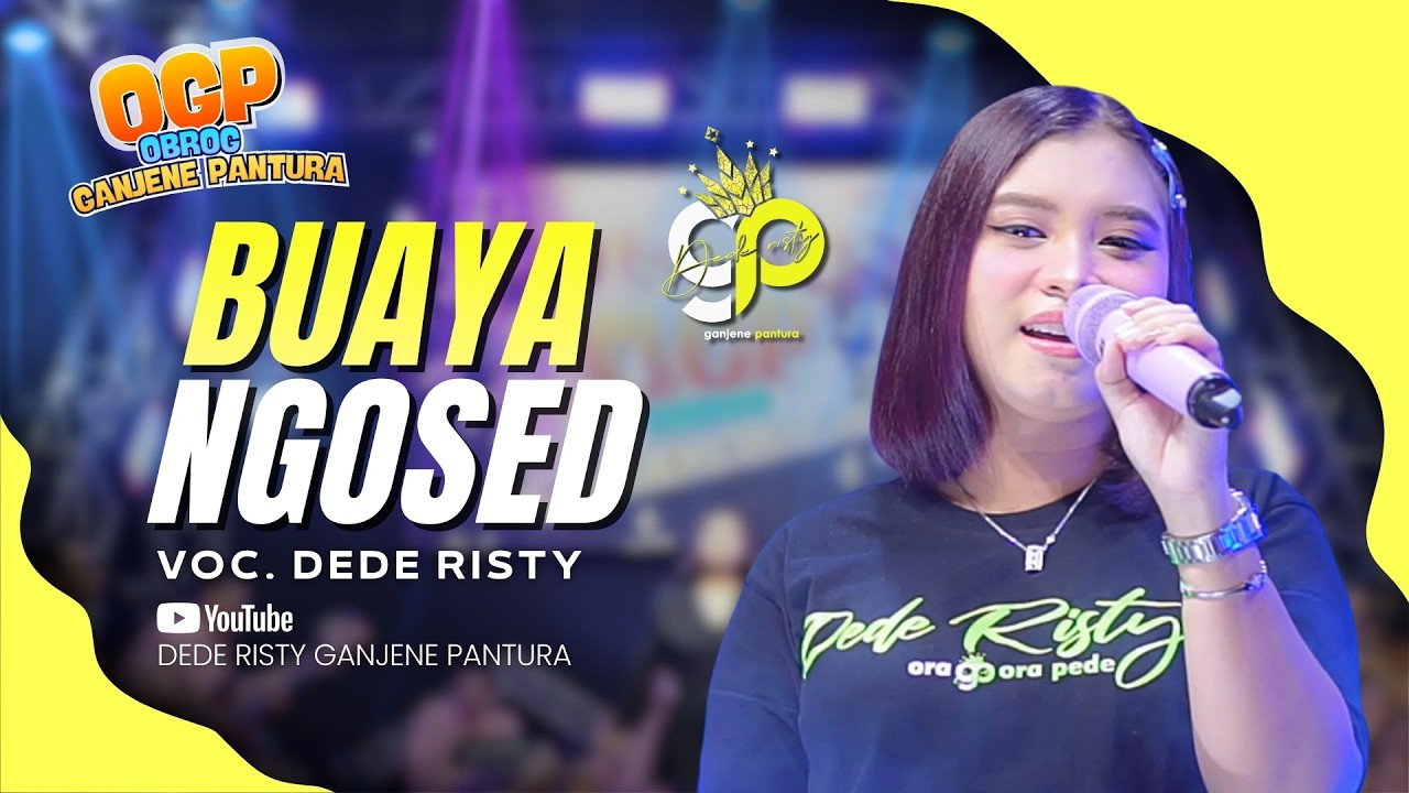 BUAYA NGOSED VOC. DEDE RISTY | LIVE OBROG GANJENE PANTURA (OGP)