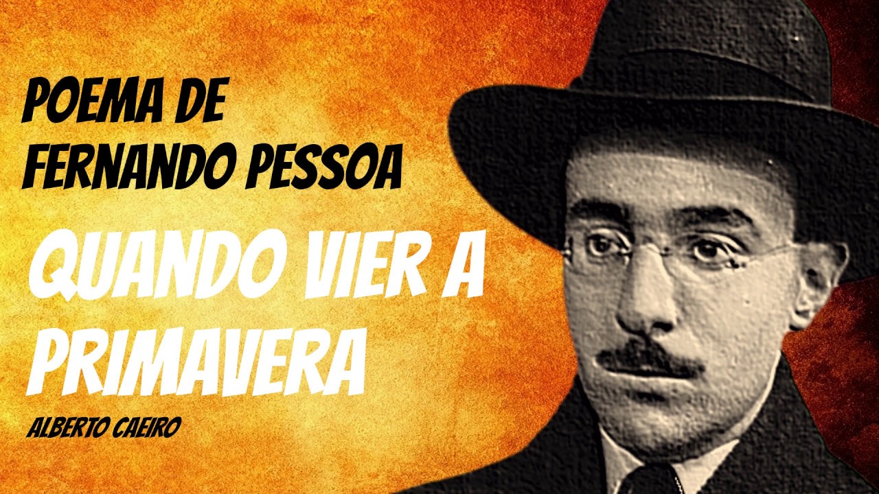 Quando Vier A Primavera - Poema de Fernando Pessoa (Alberto Caeiro ...