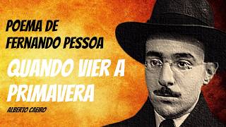 Quando Vier A Primavera - Poema de Fernando Pessoa (Alberto Caeiro). Poema com narração.