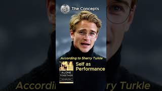 According to Sherry Turkle,  "Self as Performance"