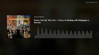 Poetry Was My Way Out – A Story of Healing with Mahogany L. Browne