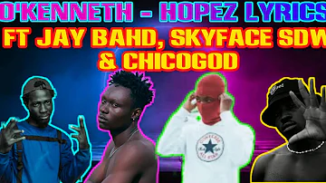 O'kenneth Ft Jay Bahd, Skyface SDW & Chicogod - Hopez Lyrics