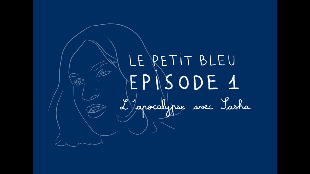 L'Apocalypse avec Sasha - LE PETIT BLEU #01