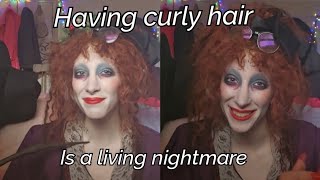 Having curly hair is a living nightmare