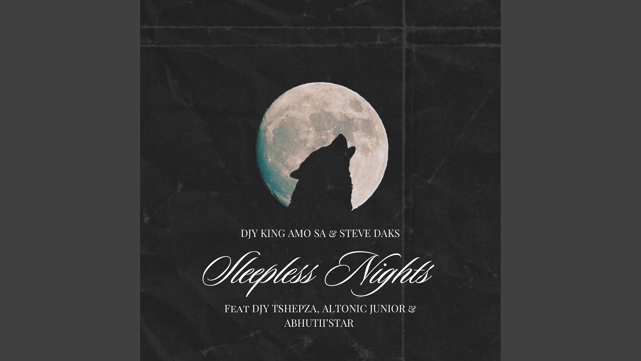 Sleepless Nights (feat. Djy King Amo SA, Steve Daks, Abhutii’Star & Altonic Junior)