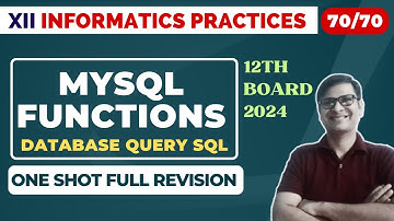 Score 70/70 | MySQL Functions | Class 12 IP | One Shot Full revision | CBSE Boards 2024