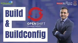 OpenShift Build & BuildConfig | K21Academy