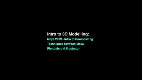 Intro to Compositing between Maya 2019, Adobe Photoshop & Illustrator