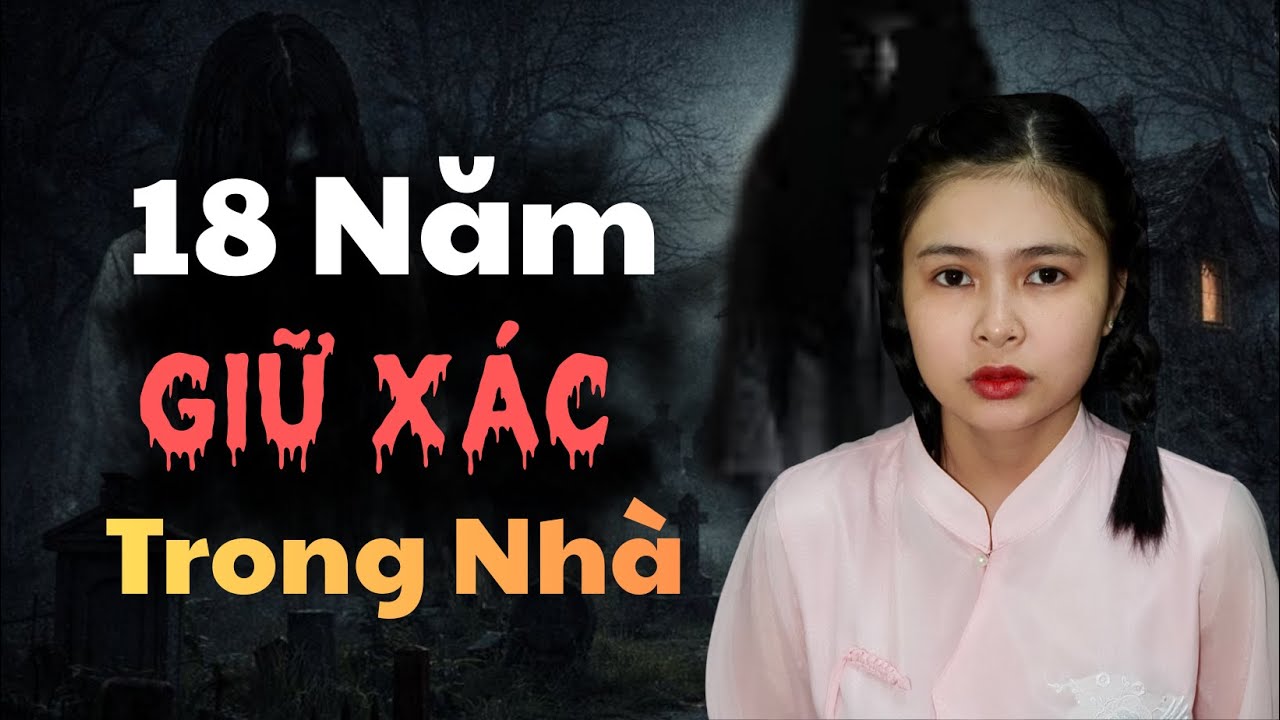 Chuyện Ma - 18 NĂM GIỮ XÁC TRONG NHÀ  | Tập 1068