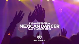 Kuca & Nikadonna - Mexican Dancer (Paul Thaesler Remix)