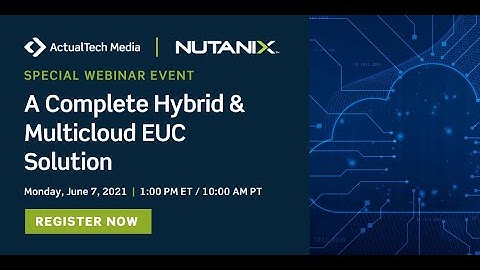 A Complete Hybrid & Multicloud EUC Solution with Nutanix & Citrix Virtual Apps
