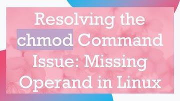 Resolving the chmod Command Issue: Missing Operand in Linux
