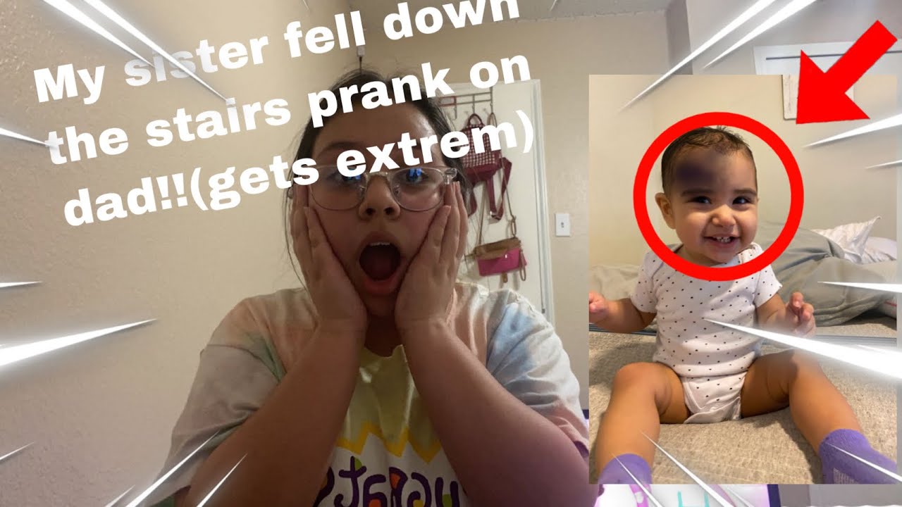 My 1 year old sister fell down the stairs prank on dad!!!!(he gets mad ...