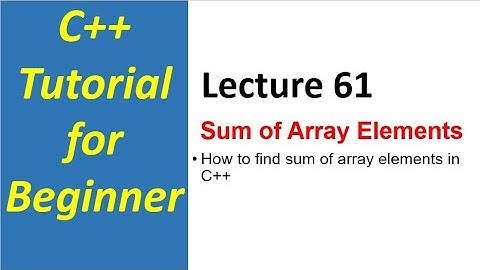 How to find sum of array elements in C++(Urdu/Hindi) | C++ Tutorial for Beginners - 61