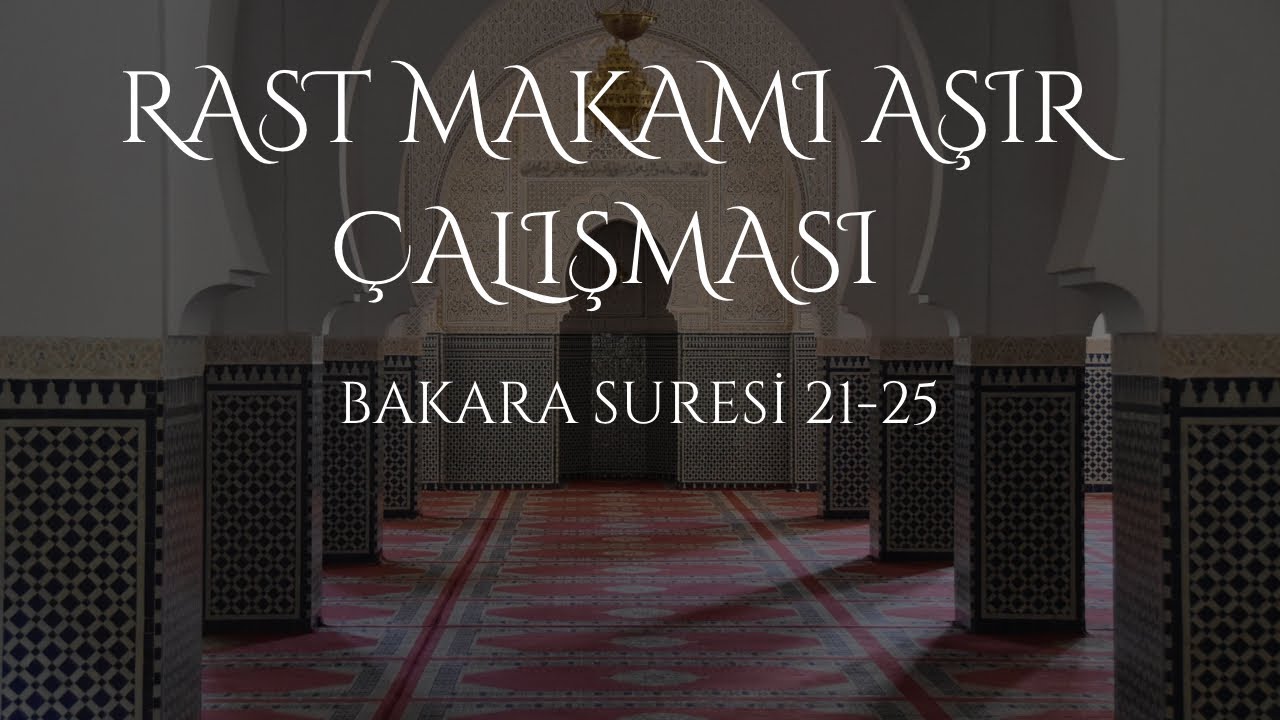 Rast Makamı Aşır çalışması (Bakara suresi 21-25)