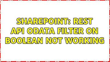 Sharepoint: REST API OData Filter on Boolean not Working (4 Solutions!!)