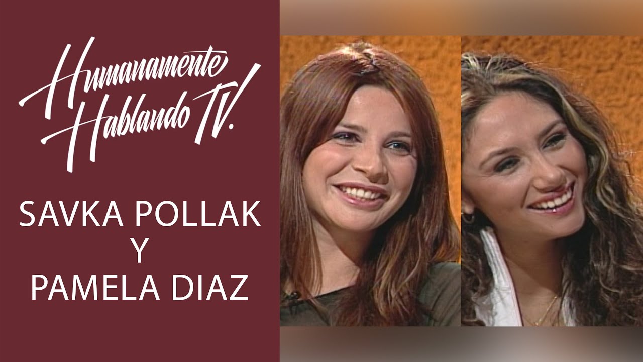 PAMELA DIAZ (LA FIERA) Y LA EX MISS CHILE, SAVKA POLLAK, nos cuentan todo, EN HUMANAMENTE HABLANDO