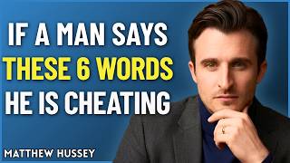 If A Man Says These 6 Words, It Could Be a Major Red Flag | Matthew Hussey