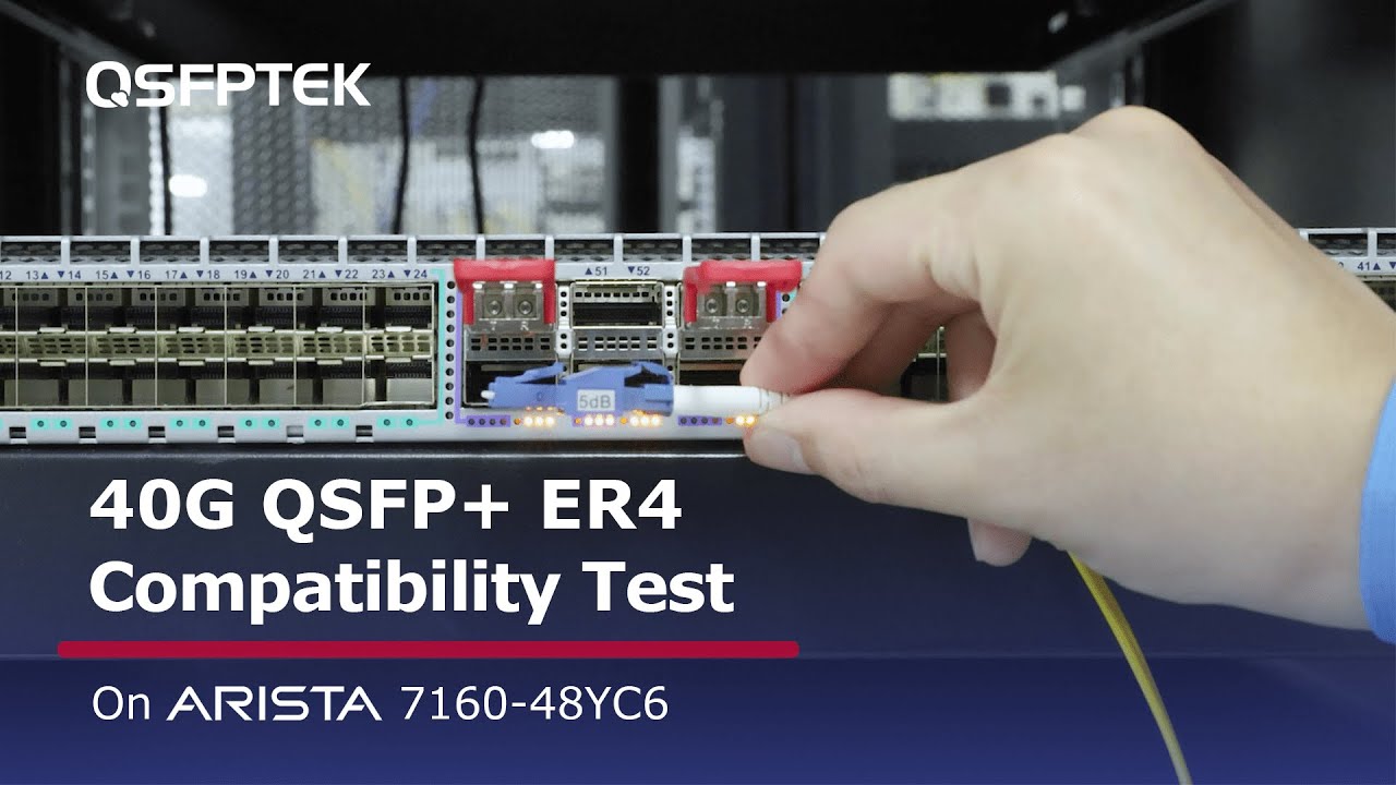 40GbE QSFP+ ER4 Compatibility Test on Arista 7160-48YC6 Network Switch