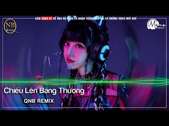 Mega Hits 2023 ✈ Nonstop Bay Phòng 2023 ✈Chiều Lên Bảng Thượng Remix✈ NHẠC Ở ĐÂY HAY CỰC ✈ QNB REMIX class=