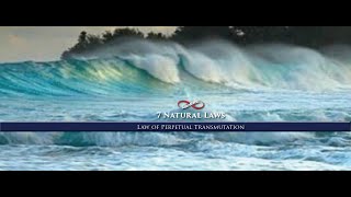 7 Natural Laws (#3 -Law of Perpetual Transmutation)