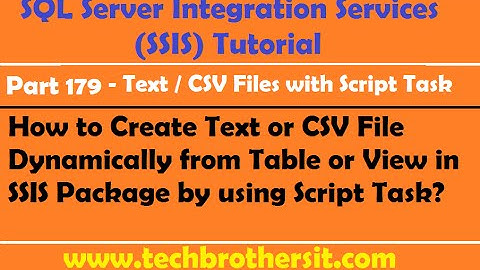 Create Text or CSV File Dynamically from Table or View in SSIS Package by using Script Task-P179
