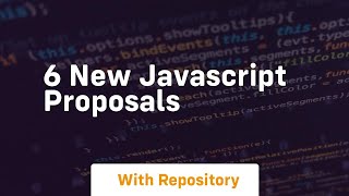 6 new javascript proposals Net Worth