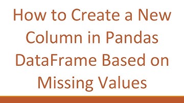 How to Create a New Column in Pandas DataFrame Based on Missing Values