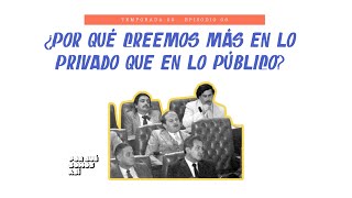 Thumbnail image for ¿Por qué creemos más en lo privado que en lo público? EP6 T2 | Por qué somos así