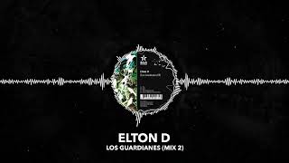 Elton D - Los Guardianes (Mix 2)
