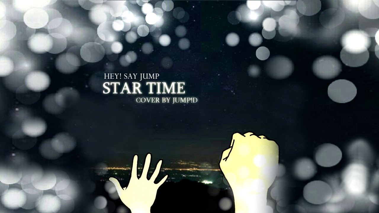 歌ってみた Hey Say Jump S Star Time Ballad Vers Cover By Jump D Youtube
