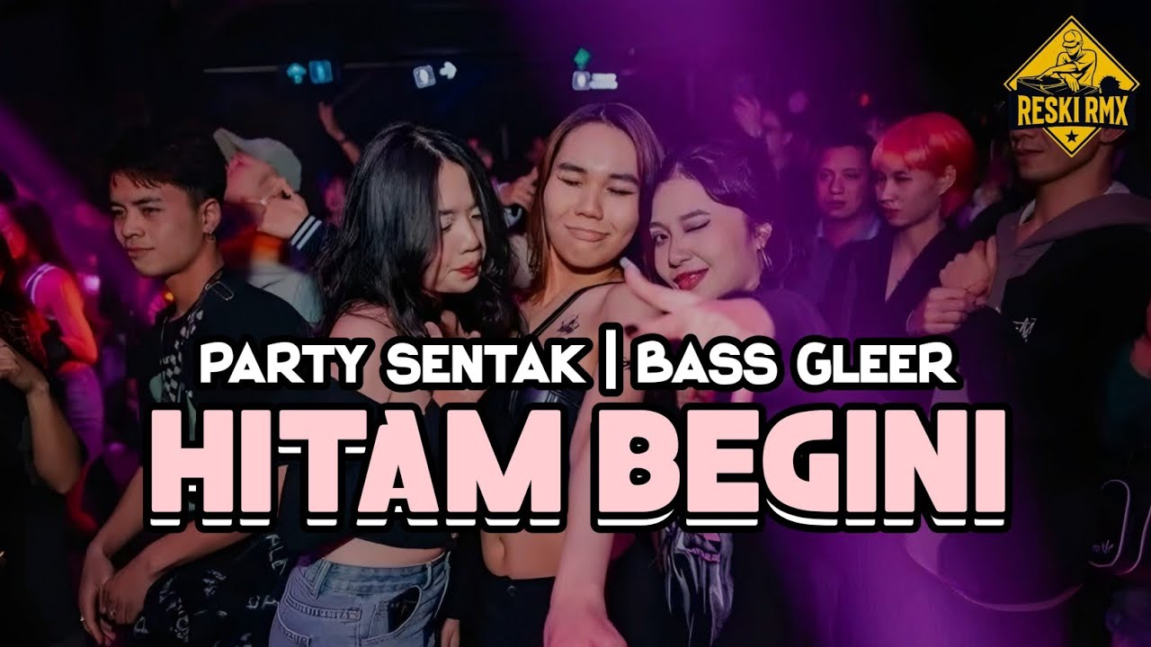 LAGI VIRAL !! HITAM HITAM BEGINI (PRODUK TIMUR) - PARTY SENTAK🌴- RESKI GILANO RMX