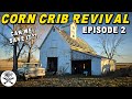 Can we SAVE a piece of American Farming History? CORN CRIB Revival Ep. 2