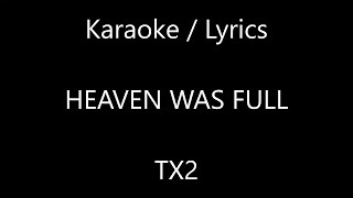 TX2 - Heaven Was Full (KARAOKE LYRICS) preview