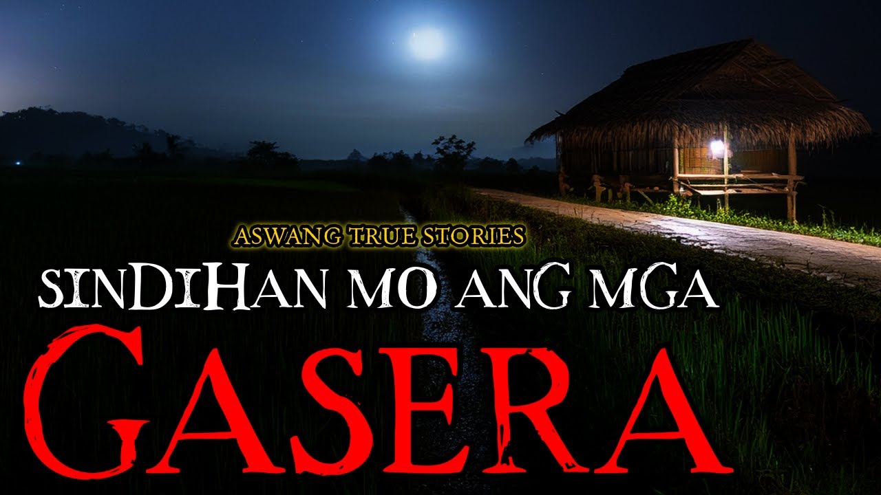 SINDIHAN MO ANG MGA GASERA - ASWANG TRUE STORIES